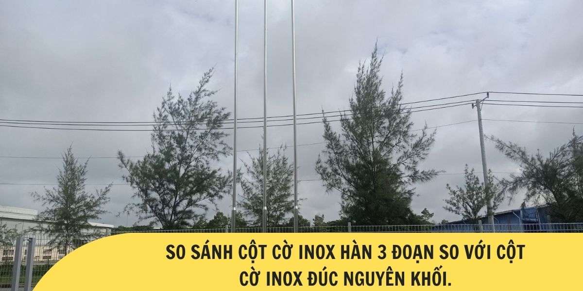 So sánh ưu nhược điểm của cột cờ inox hàn 3 đoạn và cột cờ inox đúc nguyên khối