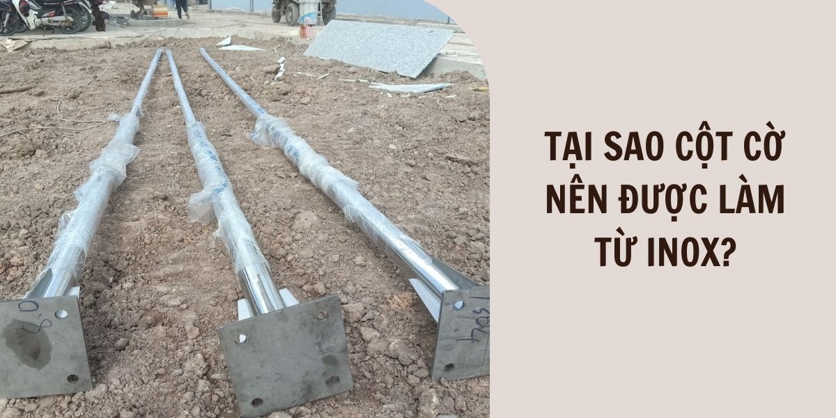 Tại sao nên chọn cột cờ inox